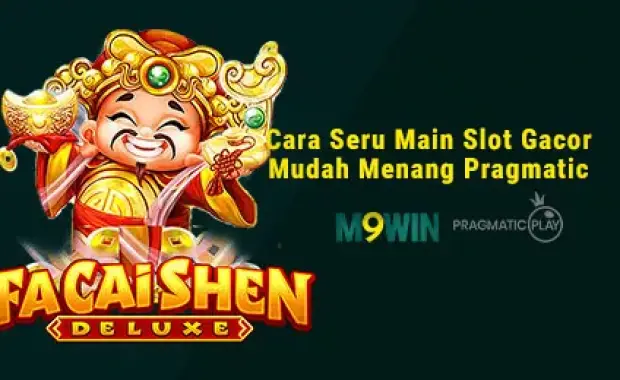 Cara Seru Main Slot Gacor Mudah Menang Pragmatic