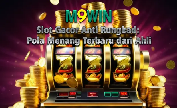 Slot Gacor Anti Rungkad: Pola Menang Terbaru dari Ahli