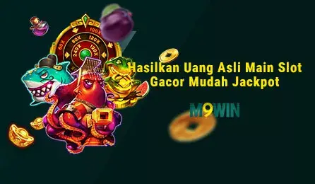 Hasilkan Uang Asli Main Slot Gacor Mudah Jackpot