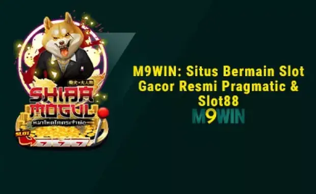 M9WIN - Situs Bermain Slot Gacor Resmi Pragmatic & Slot88