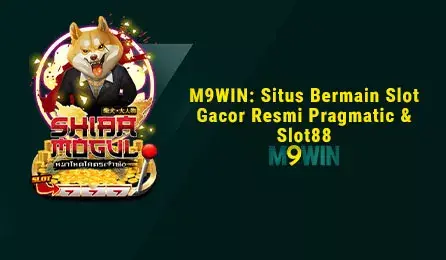 M9WIN - Situs Bermain Slot Gacor Resmi Pragmatic & Slot88