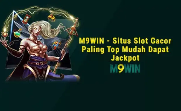 M9WIN - Rajanya Situs Slot Gacor Terpecaya Mudah Jackpot