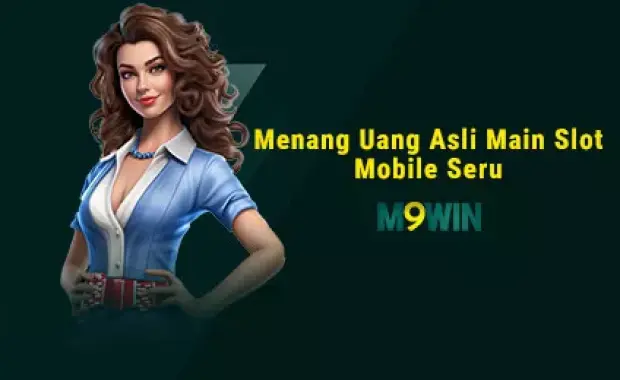 Menang Uang Asli Main Slot Mobile Seru